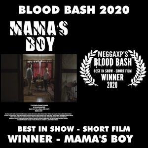 Blood Bash 2020 - BEST IN SHOW - WINNER - MAMA'S BOY